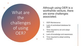 Benefits and Challenges of Open Educational Resources (OER) PPT | PPTX