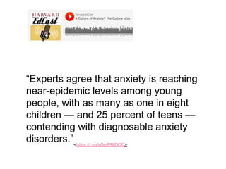 “Experts agree that anxiety is reaching
near-epidemic levels among young
people, with as many as one in eight
children — a...