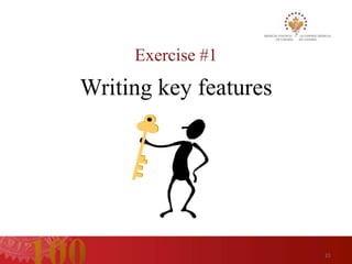 Exercise #1
Writing key features




                       21
 