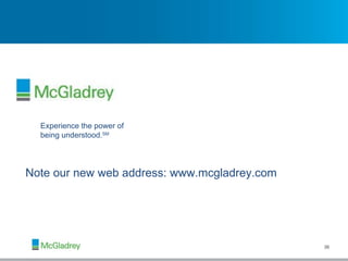 Experience the power of  being understood. SM Note our new web address: www.mcgladrey.com 
