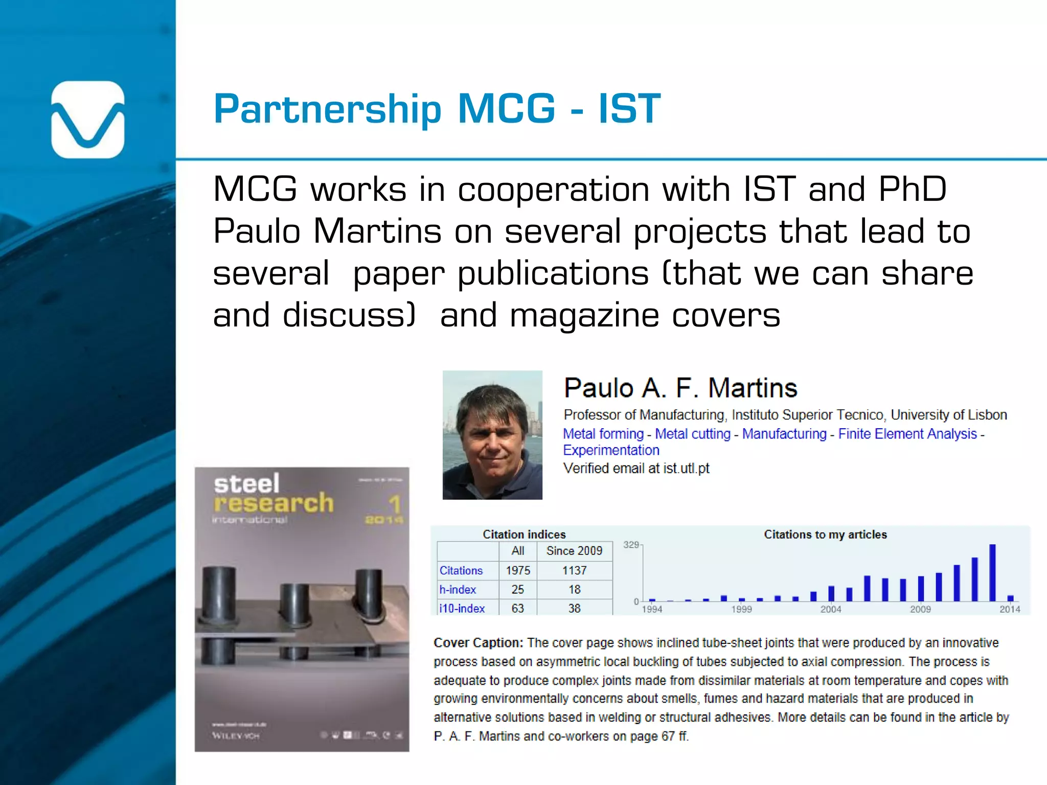 Partnership MCG - IST
MCG works in cooperation with IST and PhD
Paulo Martins on several projects that lead to
several paper publications (that we can share
and discuss) and magazine covers
 