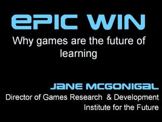 Epic Win Why games are the future of learning 