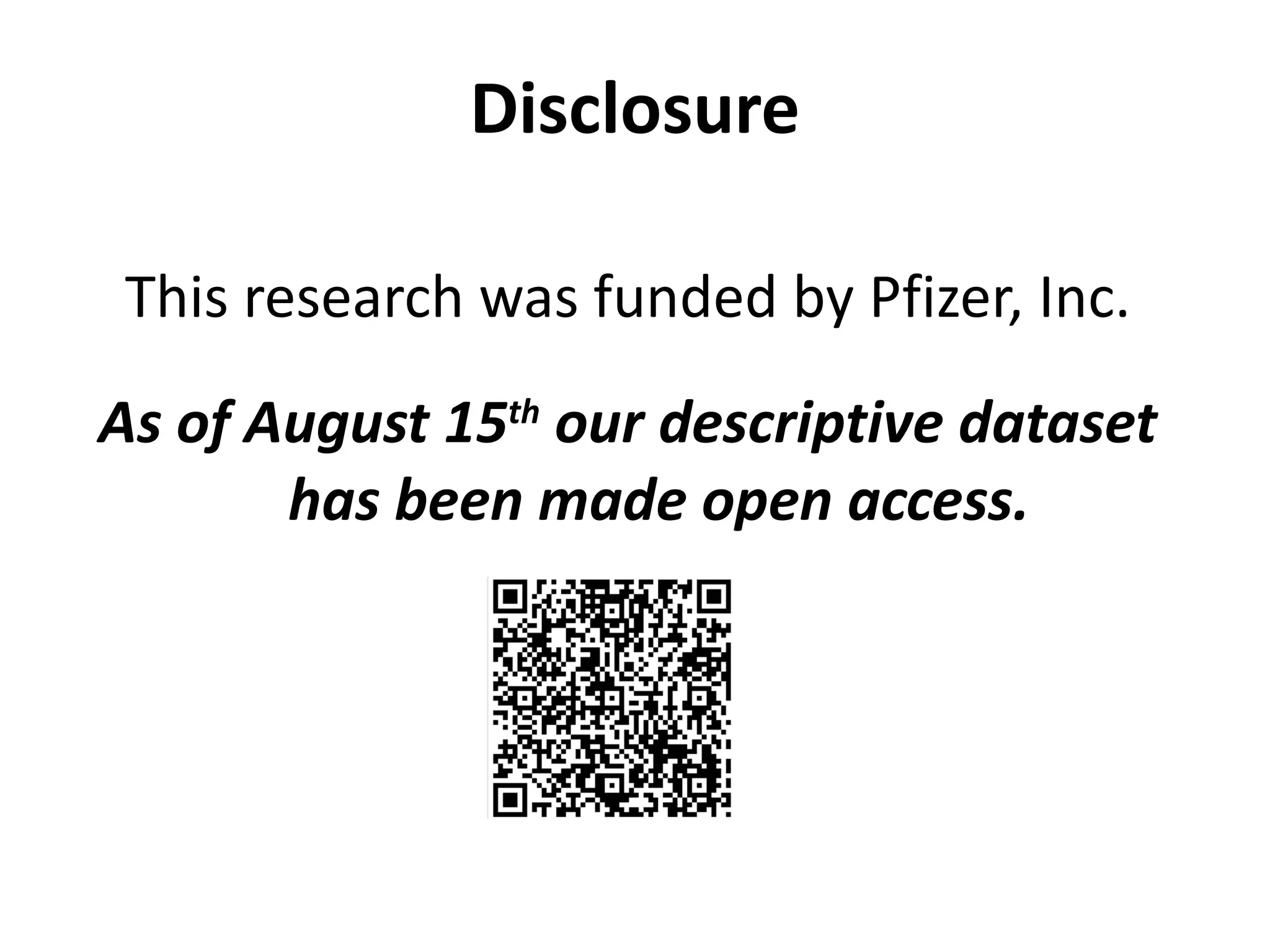 Disclosure This research was funded by Pfizer, Inc.  As of August 15 th  our descriptive dataset  has been made open access. 