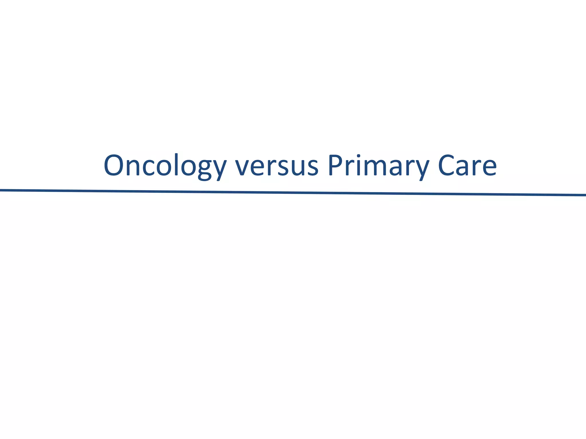 Oncology versus Primary Care 