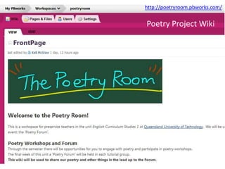 Poetry Project Wiki
http://poetryroom.pbworks.com/
 
