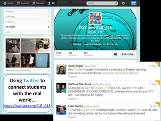 Using Twitter to
connect students
with the real
world...
https://twitter.com/CLB_018
 