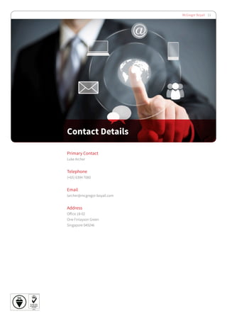 McGregor Boyall 11
Contact Details
Primary Contact
Luke Archer
Telephone
(+65) 6394 7060
Email
larcher@mcgregor-boyall.com
Address
Office 18-02
One Finlayson Green
Singapore 049246
 