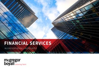 FINANCIAL SERVICES
McGREGOR BOYALL ASSOCIATES
 