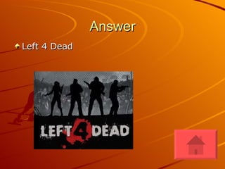 Answer Left 4 Dead 