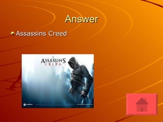 Answer Assassins Creed 