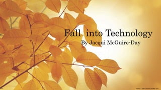 Fall into Technology
By Jacqui McGuire-Day
Koshina, L. (2014). Autumn. Pixabay. CCO.
 