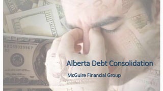 Alberta Debt Consolidation
McGuire Financial Group
 