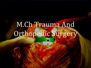 M.Ch Trauma And
Orthopedic Surgery
 