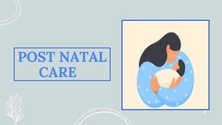 POST NATAL
CARE
 