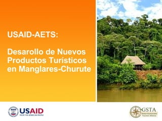 USAID-AETS:   Desarollo de Nuevos Productos Turísticos en Manglares-Churute 