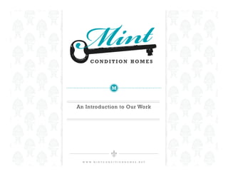 CONDITION PROPERTIES




                         M



An Introduction to Our Work




  W W W. M I N T C O N D I T I O N H O M E S . N E T
 