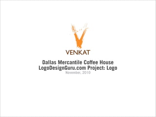Dallas Mercantile Coffee House
LogoDesignGuru.com Project: Logo
          November, 2010
 