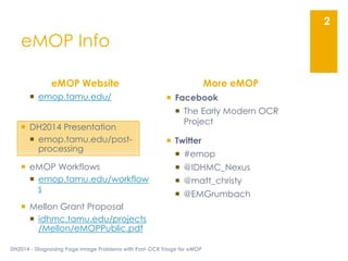  emop.tamu.edu/
 DH2014 Presentation
 emop.tamu.edu/post-
processing
 eMOP Workflows
 emop.tamu.edu/workflow
s
 Mell...