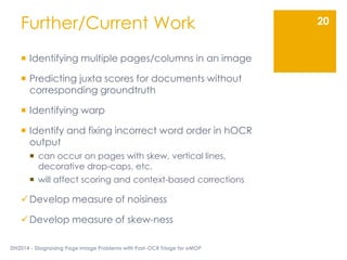 Further/Current Work
 Identifying multiple pages/columns in an image
 Predicting juxta scores for documents without
corr...