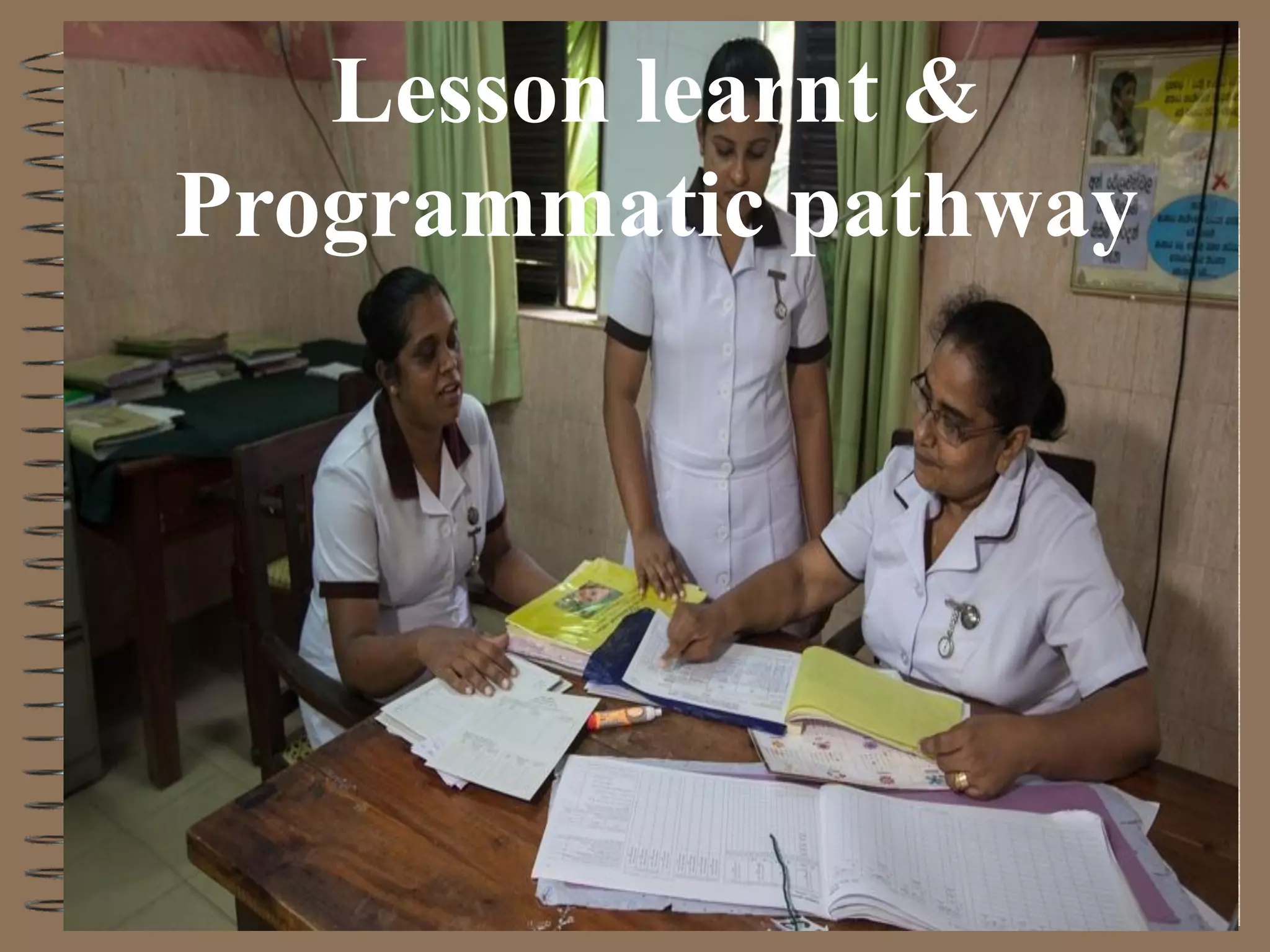 Lesson learnt &
Programmatic pathway
 