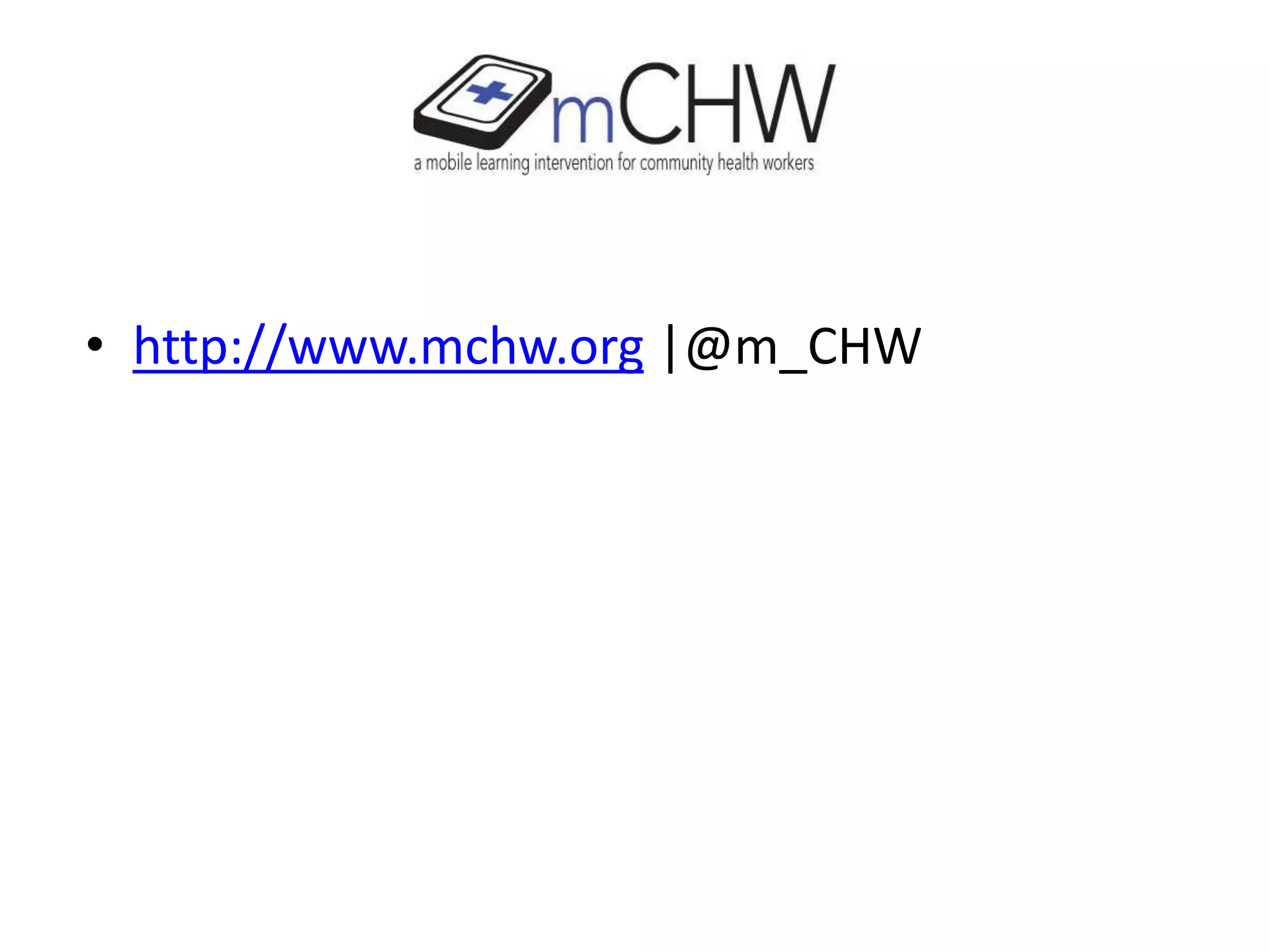 • http://www.mchw.org |@m_CHW