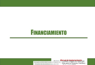 FINANCIAMIENTO
Modelo de Cuidado Integral de Salud por
Curso de Vida para la Persona, Familia y
Manual de Implementación
 