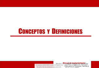 CONCEPTOS Y DEFINICIONES
Modelo de Cuidado Integral de Salud por
Curso de Vida para la Persona, Familia y
Manual de Implementación
 
