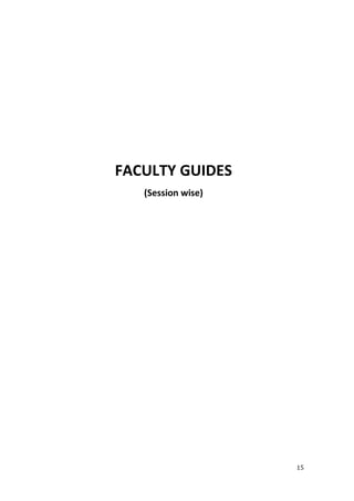 15
FACULTY GUIDES
(Session wise)
 