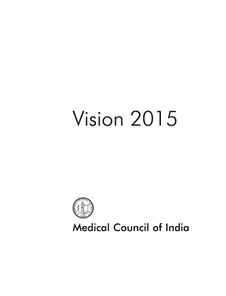 Vision 2015




Medical Council of India
 
