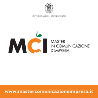 UNIVERSITÀ DEGLI STUDI DI SIENA




www.mastercomunicazioneimpresa.it
 