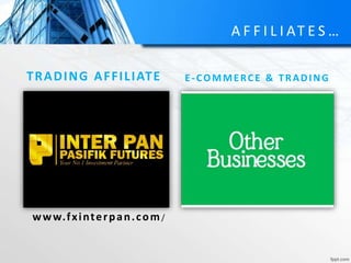 A F F I L I AT E S …
TRADING AFFILIATE E-COMMERCE & TRADING
www.fxinterpan.com/
 