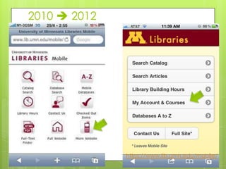 2010  2012




              https://www.lib.umn.edu/mobile/
 
