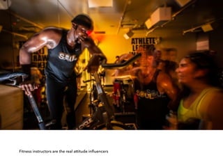 Fitness instructors are the real attitude inﬂuencers
 