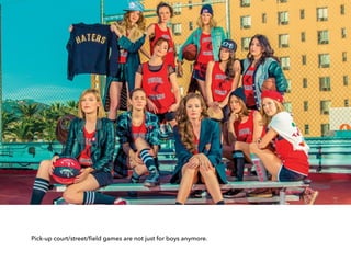 Pick-up court/street/ﬁeld games are not just for boys anymore.
 