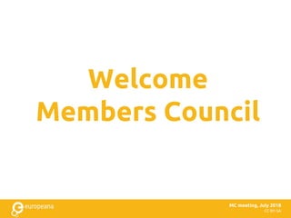 CC BY-SA
Welcome
Members Council
MC meeting, July 2018
 