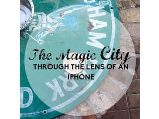 The Magic City, through the lens of an iPhone