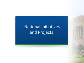 National Initiatives 
and Projects 
 
