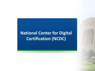 National Center for Digital 
Certification (NCDC) 
 