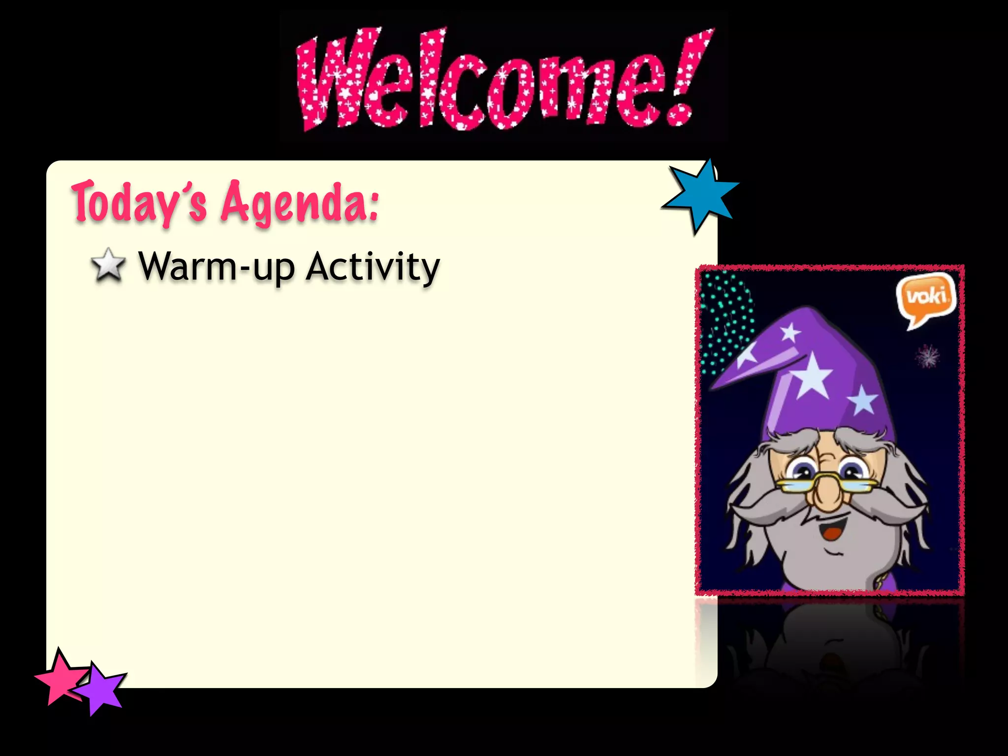 Today’s Agenda:
   Warm-up Activity
 
