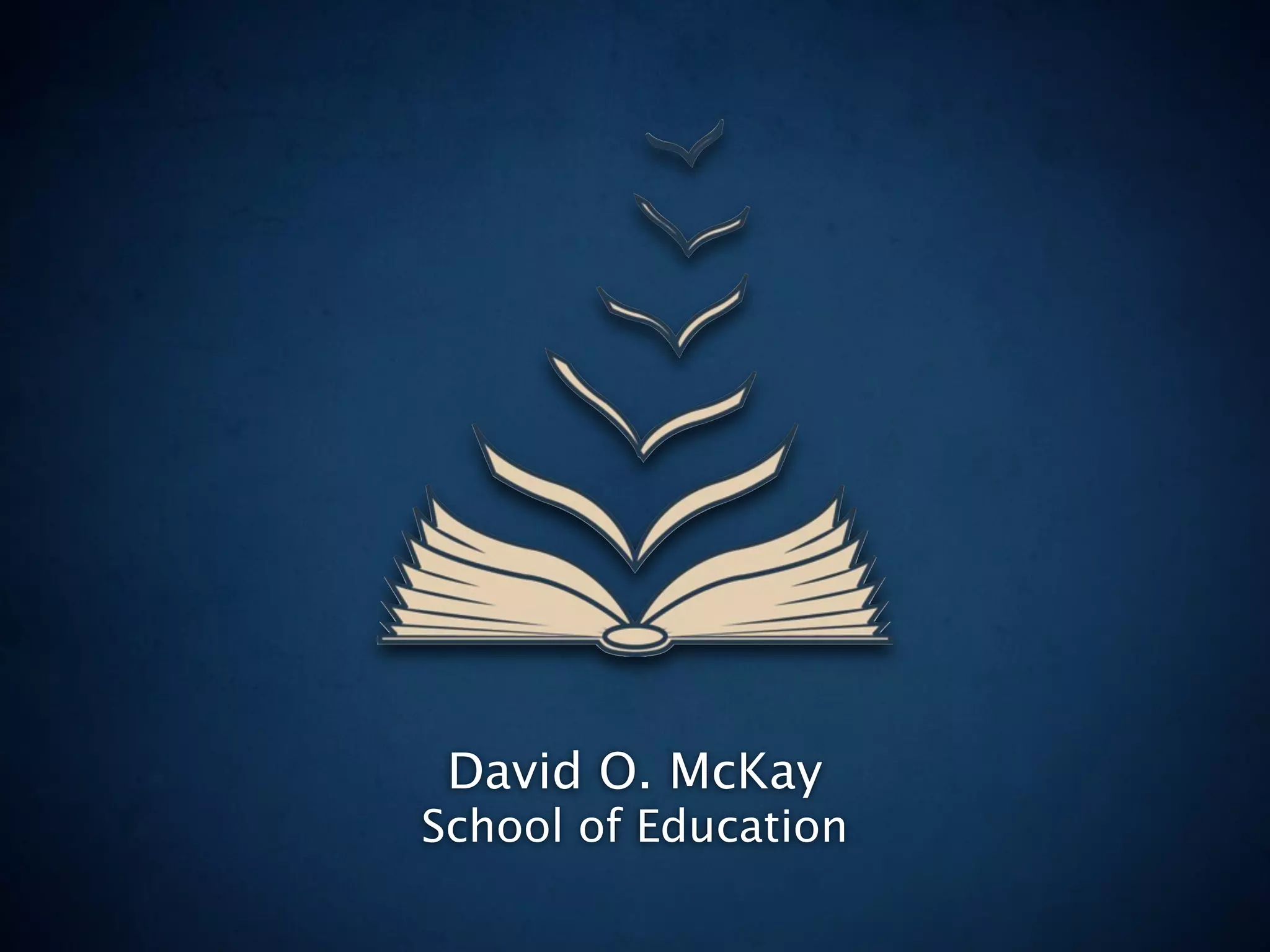 David O. McKay
School of Education
 