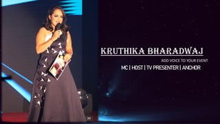 KRUTHIKA BHARADWAJ
MC | HOST | TV PRESENTER | ANCHOR
ADD VOICE TO YOUR EVENT
 