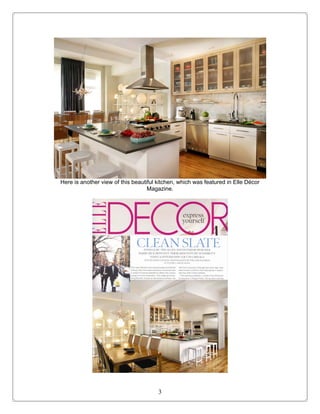 Here is another view of this beautiful kitchen, which was featured in Elle Décor
                                   Magazine.




                                       3
 