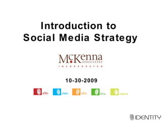 Introduction to  Social Media Strategy 10-30-2009 