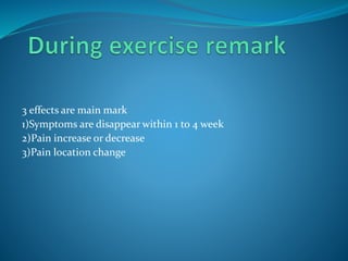 3 effects are main mark
1)Symptoms are disappear within 1 to 4 week
2)Pain increase or decrease
3)Pain location change
 