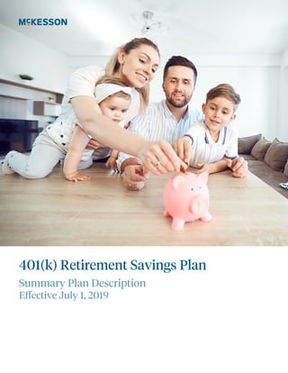 401(k) Retirement Savings Plan
Summary Plan Description
Effective July 1, 2019
 