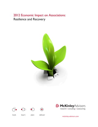 2012 Economic Impact on Associations:
Resilience and Recovery




                                  mckinley-advisors.com
 
