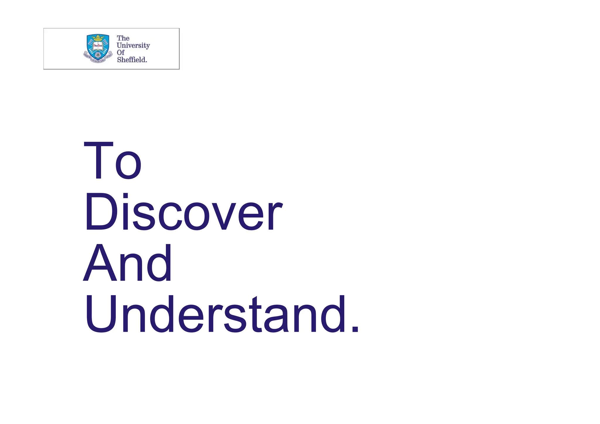 To
Discover
And
Understand.
 