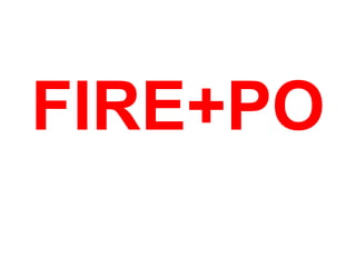 FIRE+PO 
