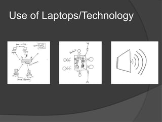 Use of Laptops/Technology
 