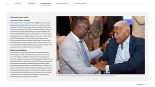 Advancing racial equity
Connected Leaders Academy
Following the murder of George Floyd in 2020, we shared our 10
Actions toward racial equity as our plan to accelerate change
within our firm and to help combat racism across the world. One of
the actions was to launch our Black Leadership Academy, which we
achieved the same year. Responding to participant feedback, the
initiative grew the following year to become the Connected Leaders
Academy and welcomed Asian, Latino, and Hispanic cohorts. More
than 67,000 participants have enrolled in the academy, and in
2022 we added a program for early career leaders to support self-
identified people of color as they advance to managerial roles from
entry-level jobs. More than 18,000 participants have enrolled in this
program, which is available at no cost to attendees.
Black Economic Mobility
OurannualBlackEconomicForumeventconvenesBlackleaders
fromthepublic,private,andsocialsectors,partneringtoincrease
economicmobilityinUSBlackcommunitiesandsupportthenext
generationofBlackbusinessesandentrepreneurs.In2022,theforum
celebrateditsfifthanniversary,withmorethan200leadersattending.
WearedeeplycommittedtoacceleratingBlackeconomicgrowth.
TheMcKinseyInstituteforBlackEconomicMobility,forexample,isa
researchinstituteandthinktankdedicatedtoadvancingracialequity
andinclusivegrowth.Itsmissionistohelpprivate-,public-,andsocial-
sectorleadersaccelerateBlackeconomicdevelopmentbyproviding
in-depthresearch,conveningwithstakeholders,andtranslating
researchintopracticalassetsandcapabilities.
Jim Lowery, right, the first Black consultant at McKinsey, at the Black Economic Forum with Princeton University’s Dr. Eddie S. Glaude, Jr.
37
2022 ESG Report
Introduction Sustainability Inclusive growth Reporting approach
Responsible practices
 